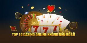 Top 10 casino online không nên bỏ lỡ