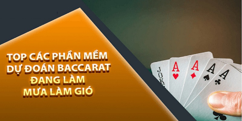 Top phần mềm dự đoán game bài Baccarat phổ biến 